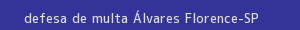 defesa/recurso de multa Álvares florence