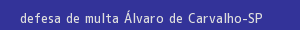 defesa/recurso de multa Álvaro de carvalho