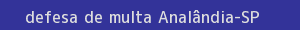 defesa/recurso de multa analândia