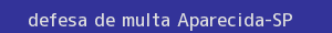 defesa/recurso de multa aparecida