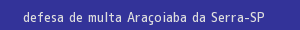 defesa/recurso de multa araçoiaba da serra