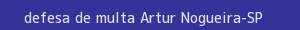 defesa/recurso de multa artur nogueira