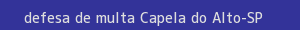 defesa/recurso de multa capela do alto