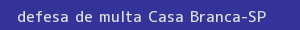 defesa/recurso de multa casa branca