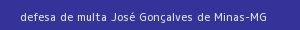 defesa/recurso de multa josé gonçalves de minas