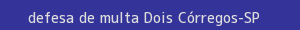 defesa/recurso de multa dois córregos