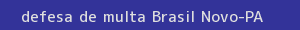 defesa/recurso de multa brasil novo