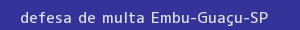 defesa/recurso de multa embu-guaçu