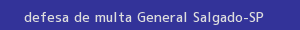 defesa/recurso de multa general salgado