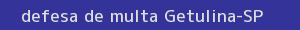 defesa/recurso de multa getulina