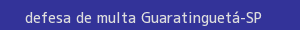 defesa/recurso de multa guaratinguetá