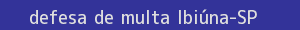 defesa/recurso de multa ibiúna
