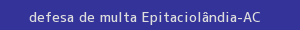 defesa/recurso de multa epitaciolândia
