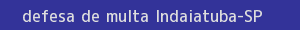 defesa/recurso de multa indaiatuba
