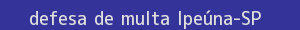 defesa/recurso de multa ipeúna