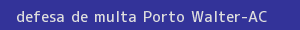 defesa/recurso de multa porto walter