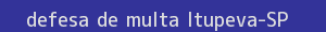 defesa/recurso de multa itupeva