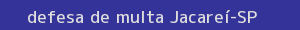 defesa/recurso de multa jacareí