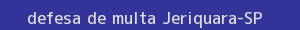 defesa/recurso de multa jeriquara