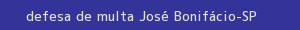 defesa/recurso de multa josé bonifácio
