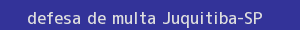 defesa/recurso de multa juquitiba