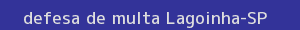 defesa/recurso de multa lagoinha