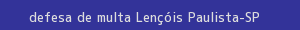 defesa/recurso de multa lençóis paulista