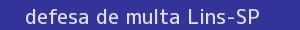 defesa/recurso de multa lins