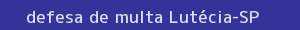 defesa/recurso de multa lutécia