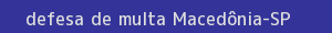 defesa/recurso de multa macedônia
