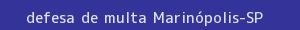 defesa/recurso de multa marinópolis