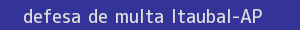 defesa/recurso de multa itaubal