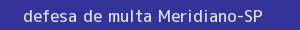 defesa/recurso de multa meridiano