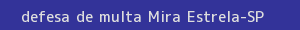 defesa/recurso de multa mira estrela