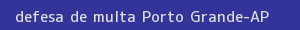 defesa/recurso de multa porto grande