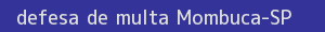 defesa/recurso de multa mombuca