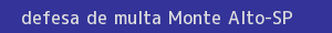 defesa/recurso de multa monte alto