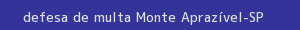 defesa/recurso de multa monte aprazível
