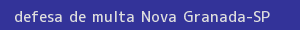 defesa/recurso de multa nova granada