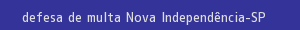 defesa/recurso de multa nova independência