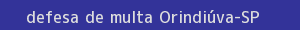 defesa/recurso de multa orindiúva
