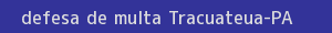 defesa/recurso de multa tracuateua