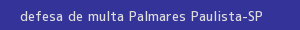 defesa/recurso de multa palmares paulista