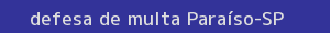 defesa/recurso de multa paraíso