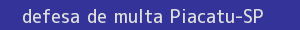 defesa/recurso de multa piacatu