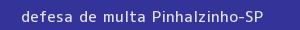 defesa/recurso de multa pinhalzinho