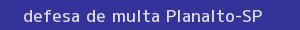 defesa/recurso de multa planalto