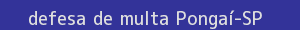 defesa/recurso de multa pongaí