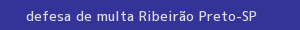 defesa/recurso de multa ribeirão preto