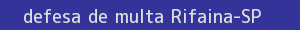 defesa/recurso de multa rifaina